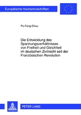 Die Entwicklung des Spannungsverhaeltnisses von Freiheit und Gleichheit im deutschen Zivilrecht seit der Franzoesischen Revolution - Po-Feng Chou