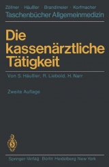 Die kassen&auml;rztliche T&auml;tigkeit - Siegfried H&auml;ussler, Rolf Liebold, Helmut Narr