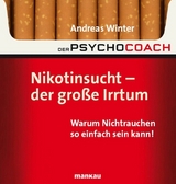 Der Psychocoach 1: Nikotinsucht - der gro&szlig;e Irrtum - Andreas Winter