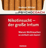 Der Psychocoach 1: Nikotinsucht - der große Irrtum - Andreas Winter