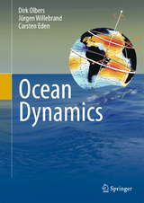 Ocean Dynamics - Dirk Olbers, J&uuml;rgen Willebrand, Carsten Eden