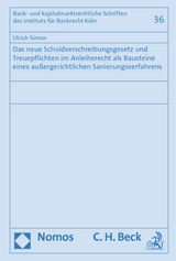 Das neue Schuldverschreibungsgesetz und Treuepflichten im Anleiherecht als Bausteine eines au&szlig;ergerichtlichen Sanierungsverfahrens - Ulrich Simon
