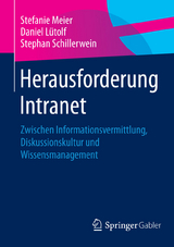 Herausforderung Intranet - Stefanie Meier, Daniel L&uuml;tolf, Stephan Schillerwein