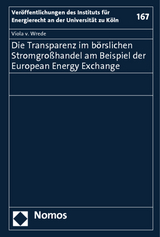Die Transparenz im b&ouml;rslichen Stromgro&szlig;handel am Beispiel der European Energy Exchange - Viola v. Wrede