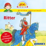 Pixi Wissen: Ritter - Cordula Th&ouml;rner, Melle Siegfried