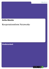 Kooperationsform Netzwerke -  Anika Mescke