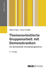 Themenorientierte Gruppenarbeit mit Demenzkranken - Sabine Gatz, Lioba Sch&auml;fer