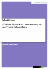 CFKW- Problematik im Zusammenhang mit dem Thema Halogenalkane -  Robert Kirchner