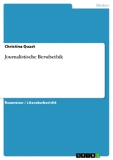 Journalistische Berufsethik -  Christina Quast