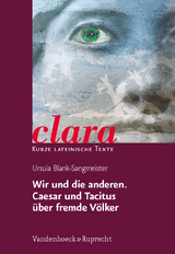 Wir und die anderen. Caesar und Tacitus &uuml;ber fremde V&ouml;lker - Ursula Blank-Sangmeister