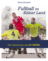 Fu&szlig;ball im K&ouml;lner Land - Heiner Gillmeister