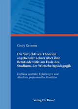 Die Subjektiven Theorien angehender Lehrer &uuml;ber ihre Berufsidentit&auml;t am Ende des Studiums der Wirtschaftsp&auml;dagogik - Cindy Grzanna