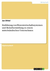 Einf&uuml;hrung von Warenwirtschaftssystemen und Bedarfsermittlung in einem mittelst&auml;ndischen Unternehmen -  Jan Dittel