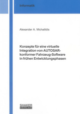 Konzepte f&uuml;r eine virtuelle Integration von AUTOSAR-konformer Fahrzeug-Software in fr&uuml;hen Entwicklungsphasen - Alexander A. Michailidis