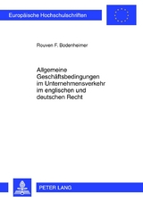 Allgemeine Geschaeftsbedingungen im Unternehmensverkehr im englischen und deutschen Recht - Rouven F. Bodenheimer