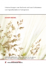 Untersuchungen zum Nachweis und zum Vorkommen von Ergotalkaloiden in Futtergr&auml;sern - Jasmin Riemel