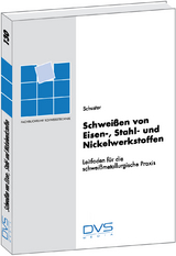 Schweissen von Eisen-, Stahl- und Nickelwerkstoffen - Jochen Schuster
