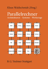 Parallelrechner - Arndt Bode, Ulrich Br&uuml;ning, Mario Dal Cin, Wolfgang H&auml;ndler, Friedrich Hertweck, Ulrich Herzog, Fridolin Hofmann, Rainer Klar, Claus-Uwe Linster, Wolfgang Rosenstiel, Hans-J&uuml;rgen Schneider, J&ouml;rg Wedeck, Hans Zima, B. M. Chapman
