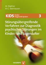 KIDS 3 &ndash; St&ouml;rungs&uuml;bergreifende Verfahren zur Diagnostik psychischer St&ouml;rungen im Kindes- und Jugendalter - Manfred D&ouml;pfner, Hans-Christoph Steinhausen