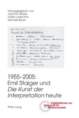 1955-2005: Emil Staiger und &laquo;Die Kunst der Interpretation&raquo; heute - 