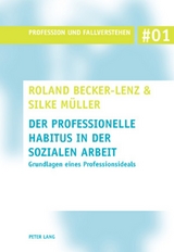 Der professionelle Habitus in der Sozialen Arbeit - Roland Becker-Lenz, Silke M&uuml;ller