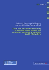 Natur- und Landschaftswahrnehmung in deutschsprachiger juedischer und christlicher Literatur der ersten Haelfte des 20. Jahrhunderts - 