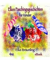 Elkes Faschingsgeschichten - Elke Br&auml;unling