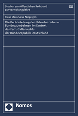 Die Rechtsstellung der Nebenbetriebe an Bundesautobahnen im Kontext des Fernstraßenrechts der Bundesrepublik Deutschland - Klaus Stern, Alexa Ningelgen