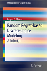 Random Regret-based Discrete Choice Modeling - Caspar G. Chorus