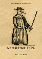 Die Pest in Berlin 1576 - Diethelm Eikermann, Gabriele Kaiser