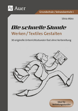 Die schnelle Stunde Werken / Textiles Gestalten - Silvia M&auml;rz