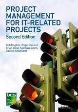 Project Management for IT-Related Projects - Hughes, Bob; Hughes, Bob; Ireland, Roger; West, Brian; Smith, Norman