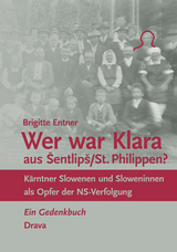 Wer war Klara aus &Scaron;entlip&scaron;/St. Philippen? - Brigitte Entner