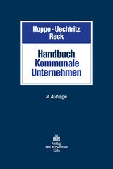 Handbuch Kommunale Unternehmen - Stefanie Beinert, Martin Beutelmann, Johannes Hellermann, Matthias Karl, Stefanie Lorenzen, Herwig Lux, Janbernd Oebbecke, Frank Peter Ohler, Udo H. Olgem&ouml;ller, Olaf Otting, Hans Joachim Reck, Michael Ronellenfitsch, Doris-Maria Schuster, J&ouml;rg Siegels, Michael Uechtritz