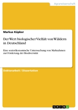 Der Wert biologischer Vielfalt von W&auml;ldern in Deutschland - Markus K&uuml;pker