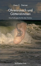 Ohrenrausch und G&ouml;tterstimmen - Uwe Steiner, Uwe C. Steiner
