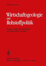 Wirtschaftsgeologie und Rohstoffpolitik - W. Gocht