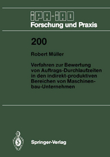 Verfahren zur Bewertung von Auftrags-Durchlaufzeiten in den indirekt-produktiven Bereichen von Maschinenbau-Unternehmen - Robert M&uuml;ller