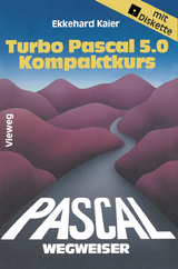 Turbo Pascal 5.0-Wegweiser Kompaktkurs - Ekkehard Kaier