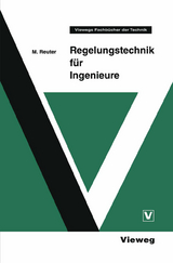 Regelungstechnik f&uuml;r Ingenieure - Manfred Reuter