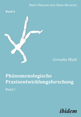 Ph&auml;nomenologische Praxisentwicklungsforschung - Cornelia Muth