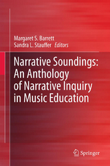 Narrative Soundings: An Anthology of Narrative Inquiry in Music Education - 