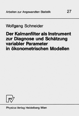 Der Kalmanfilter als Instrument zur Diagnose und Schätzung variabler Parameter in ökonometrischen Modellen - W. Schneider