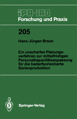Ein unscharfes Planungsverfahren zur mittelfristigen Personalkapazit&auml;tsanpassung f&uuml;r die bedarfsorientierte Serienproduktion - Hans-J&uuml;rgen Braun