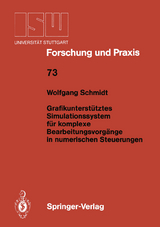 Grafikunterst&uuml;tztes Simulationssystem f&uuml;r komplexe Bearbeitungsvorg&auml;nge in numerischen Steuerungen - Wolfgang Schmidt