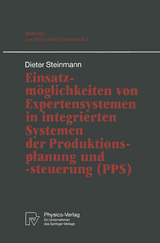 Einsatzm&ouml;glichkeiten von Expertensystemen in integrierten Systemen der Produktionsplanung und -steuerung (PPS) - Dieter Steinmann