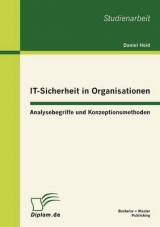 IT-Sicherheit in Organisationen: Analysebegriffe und Konzeptionsmethoden - Daniel Heid