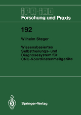 Wissensbasiertes Selbstheilungs- und Diagnosesystem f&uuml;r CNC-Koordinatenme&szlig;ger&auml;te - Wilhelm Steger