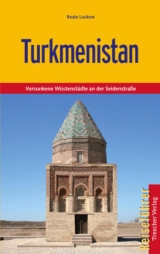 Reisef&uuml;hrer Turkmenistan - Beate Luckow