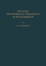 Die Klinik der Arteriellen Thrombosen im Beckenbereich - Ernst-August Schrader